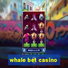 whale bet casino